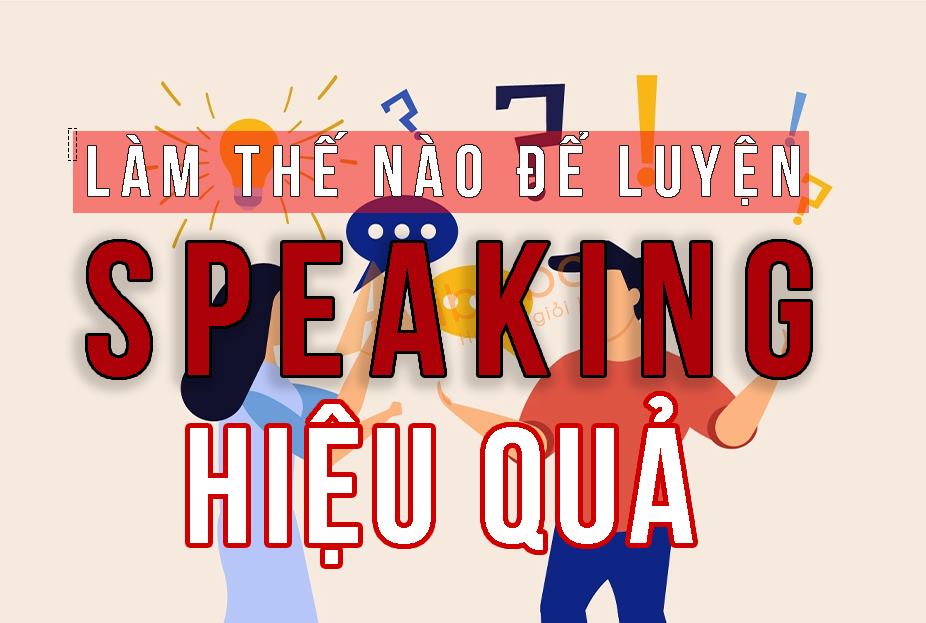lam-the-nao-de-speaking-hieu-qua