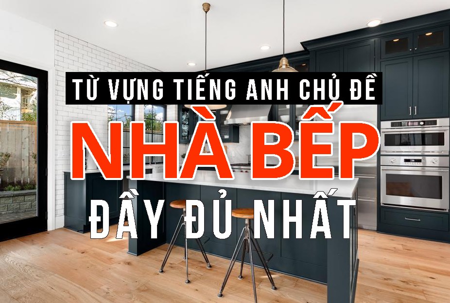 Tu-vung-tieng-anh-chu-de-nha-bep-thong-dung